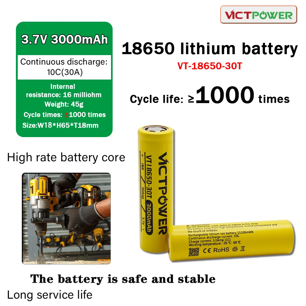 Victpower 25t30t2500mah 3000mah 3.6V high-rate 18650 rechargeable lithium-ion battery is used for electric drills
Victpower 25t30t2500mah 3000mah 3.6V high-rate 18650 rechargeable lithium-ion battery is used for electric drills