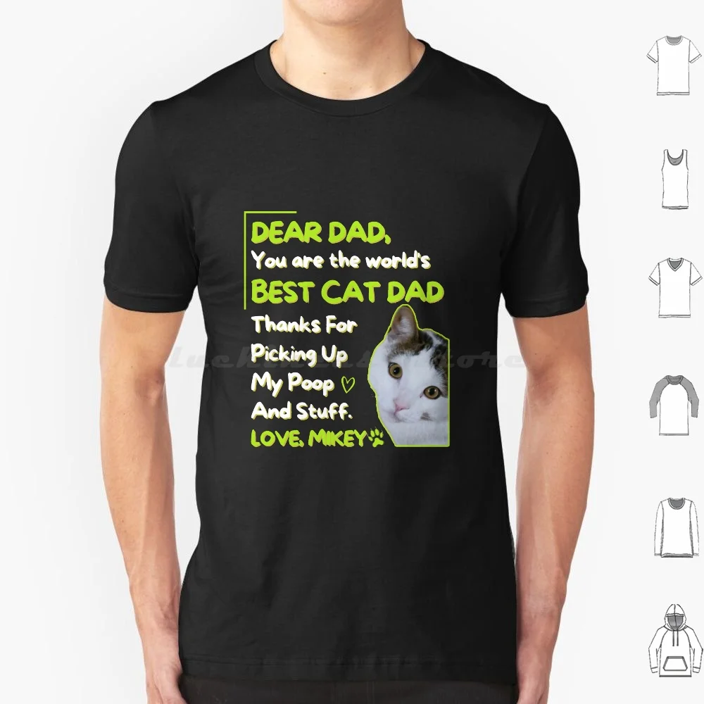 Dear Dad , You Are The World's Best Cat Dad Thanks For Picking Up My Poop And Stuff. Love , Mikey T Shirt Big Size 100% Cotton
Dear Dad , You Are The World's Best Cat Dad Thanks For Picking Up My Poop And Stuff. Love , Mikey T Shirt Big Size 100% Cotton