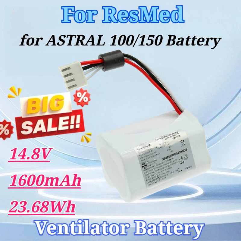 14.8V 1600mAh 23.68Wh for ResMed for Stellar for ASTRAL 100/150 Ventilator Built-in Lithium Battery
14.8V 1600mAh 23.68Wh for ResMed for Stellar for ASTRAL 100/150 Ventilator Built-in Lithium Battery