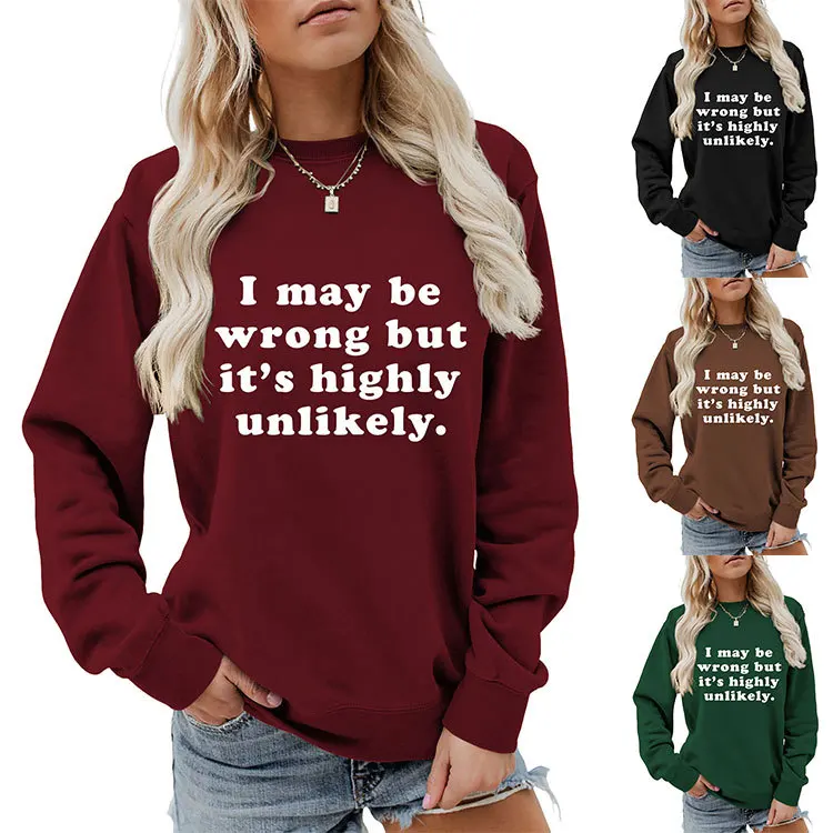 Autumn women's hoodie i may be wrong but printed pullover loose collar long sleeve shirt new fashion ladies hoodie
Autumn women's hoodie i may be wrong but printed pullover loose collar long sleeve shirt new fashion ladies hoodie