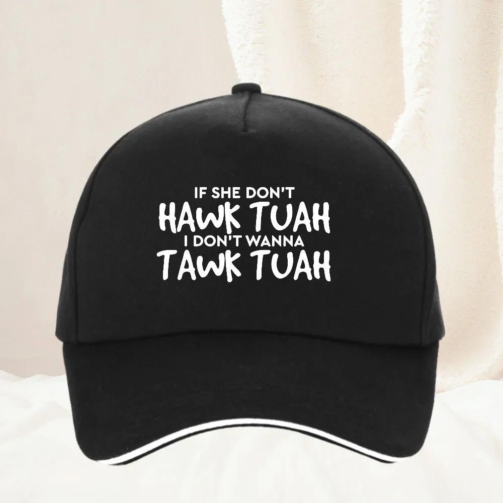 If She Don't Hawk Tush I Won't Tawk Tuah hat Women Men Fashion Letters Printed Sarcasm Quote Baseball Cap
If She Don't Hawk Tush I Won't Tawk Tuah hat Women Men Fashion Letters Printed Sarcasm Quote Baseball Cap