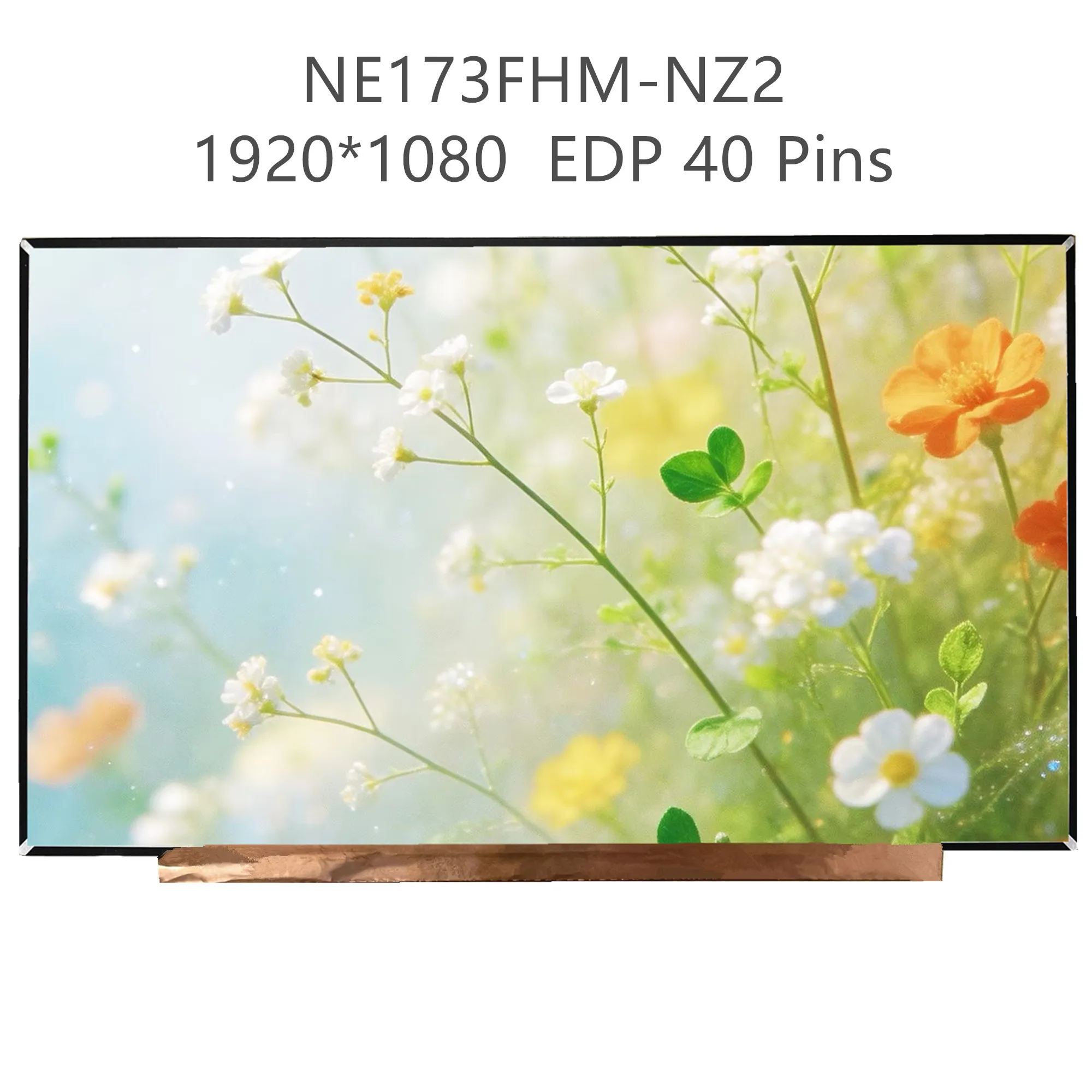 17.3'' 240Hz NE173FHM-NZ2 IPS Laptop LCD Screen Panel Matrix 1920*1080 EDP 40 Pins
17.3'' 240Hz NE173FHM-NZ2 IPS Laptop LCD Screen Panel Matrix 1920*1080 EDP 40 Pins
