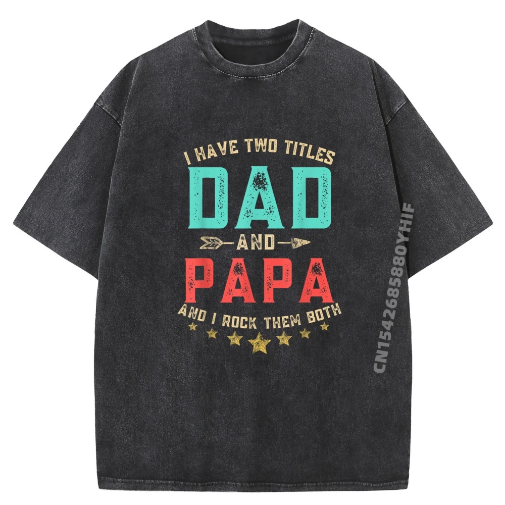 I Have Two Titles Dad And Papa Funny Dad Men Clothing Comfortable T Shirt Homme Retro Washed Tshirt Easter Sunday
I Have Two Titles Dad And Papa Funny Dad Men Clothing Comfortable T Shirt Homme Retro Washed Tshirt Easter Sunday