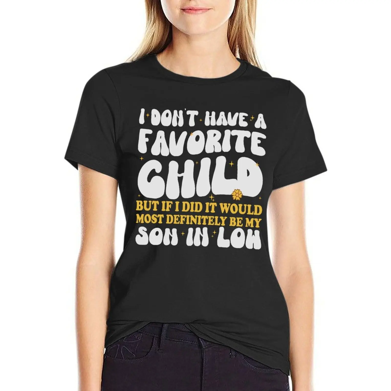 I don't have a favorite child but if i did it would most definitely be my son in law T-Shirt new edition cute t-shirts for Women
I don't have a favorite child but if i did it would most definitely be my son in law T-Shirt new edition cute t-shirts for Women