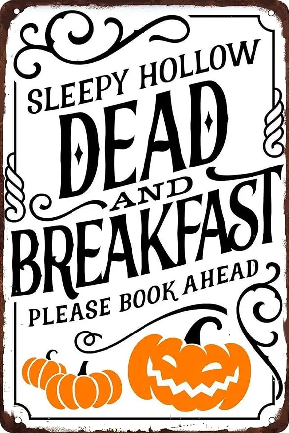Sleepy Hollow Dead and Breakfast Please Book Ahead 12x8in Vintage Metal Tin Sign Poster Wall Decor for Coffee Shop Kitchen Home
Sleepy Hollow Dead and Breakfast Please Book Ahead 12x8in Vintage Metal Tin Sign Poster Wall Decor for Coffee Shop Kitchen Home