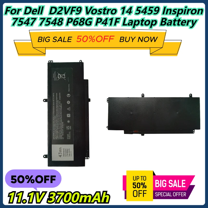 11.1V 3700mAh For Dell D2VF9 Vostro 14 5459 Inspiron 7547 7548 P68G P41F Laptop Battery 
11.1V 3700mAh For Dell D2VF9 Vostro 14 5459 Inspiron 7547 7548 P68G P41F Laptop Battery