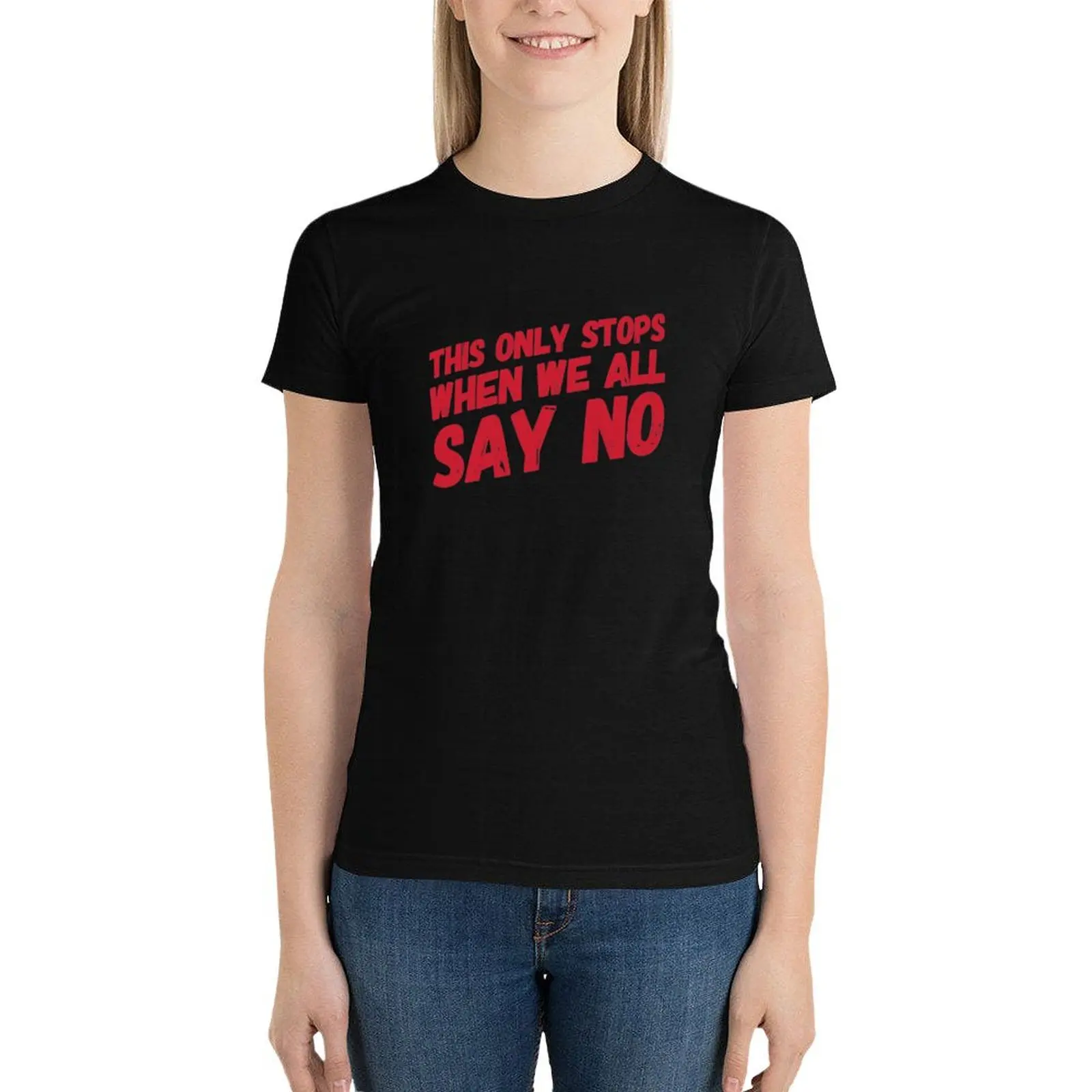 This only stops when we all say no T-Shirt summer top Aesthetic clothing hippie clothes clothes for woman
This only stops when we all say no T-Shirt summer top Aesthetic clothing hippie clothes clothes for woman