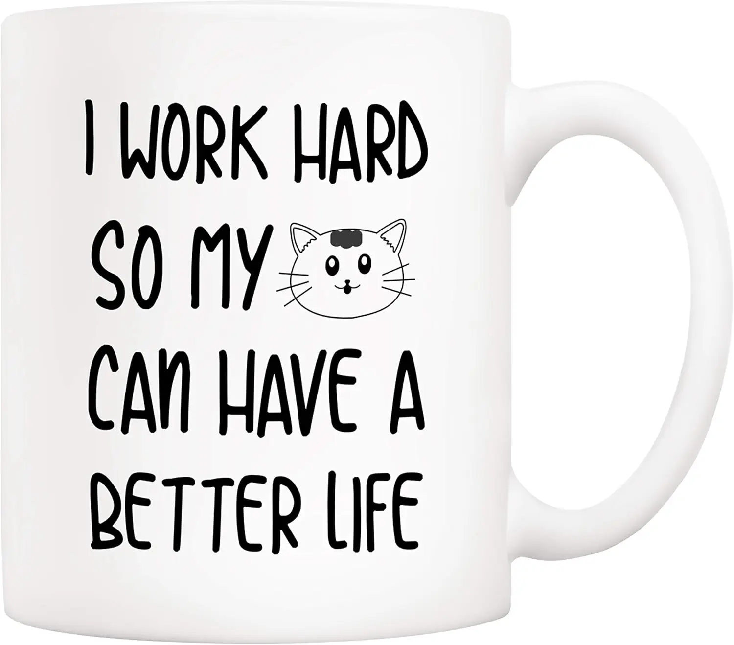 Funny Quote Cat Coffee Mug, For Cat Lovers, I Work Hard So My Cats Can Live a Better Life, Cute Mug for Wife, Friends, Mom, Dad
Funny Quote Cat Coffee Mug, For Cat Lovers, I Work Hard So My Cats Can Live a Better Life, Cute Mug for Wife, Friends, Mom, Dad