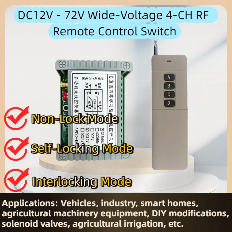 RF Remote Control Switch 4-CH Wide-Voltage DC12V/24V/72V Receiver for Lighting DIY Projects And Motor Equipment
RF Remote Control Switch 4-CH Wide-Voltage DC12V/24V/72V Receiver for Lighting DIY Projects And Motor Equipment