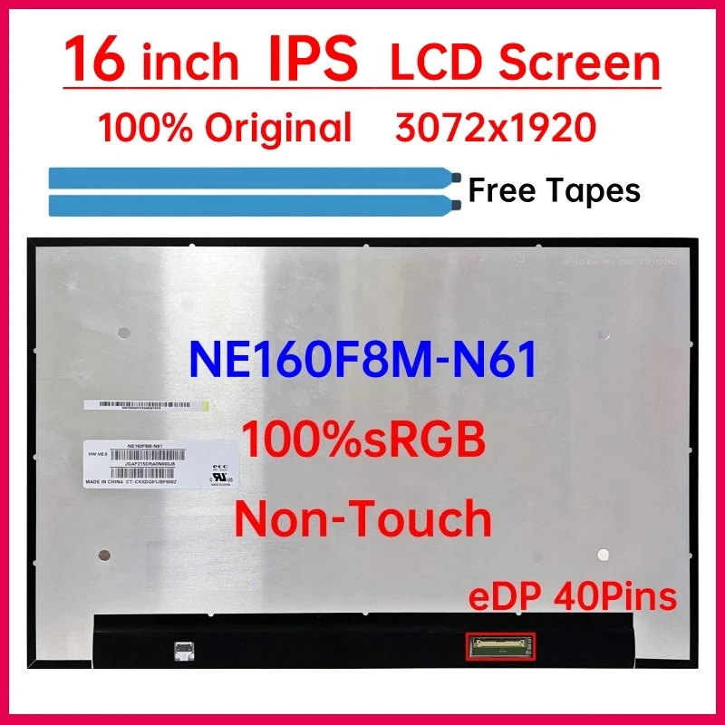 16 Inch Laptop LCD Screen NE160F8M N61 NE160F8M-N61 Display Matrix Panel Replacement 3072x1920 100% sRGB eDP 40 Pins Non-Touch
16 Inch Laptop LCD Screen NE160F8M N61 NE160F8M-N61 Display Matrix Panel Replacement 3072x1920 100% sRGB eDP 40 Pins Non-Touch