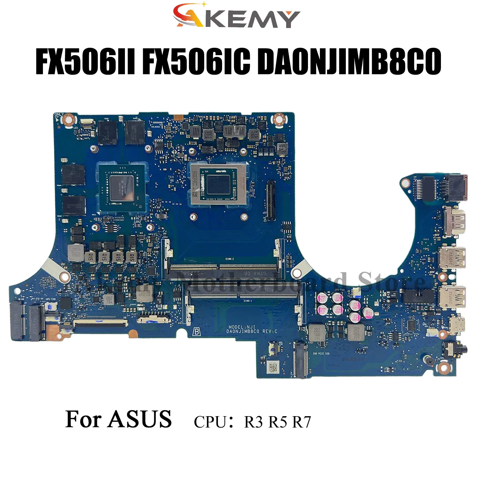 FA506IHR FA506IC FA506IE FA506QE FA706IHR FA706IC FA706IE FA706QE FX506I FX706I FX506Q FX706Q MA506QE TUF506I Laptop Motherboard
FA506IHR FA506IC FA506IE FA506QE FA706IHR FA706IC FA706IE FA706QE FX506I FX706I FX506Q FX706Q MA506QE TUF506I Laptop Motherboard