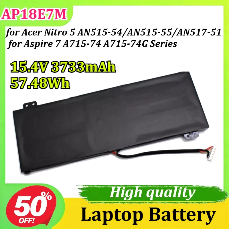 AP18E7M 15.4V 3733mAh 57.48Wh Laptop Battery for Acer Nitro 5 AN515-54/AN515-55/AN517-51 for Aspire 7 A715-74 A715-74G Series
AP18E7M 15.4V 3733mAh 57.48Wh Laptop Battery for Acer Nitro 5 AN515-54/AN515-55/AN517-51 for Aspire 7 A715-74 A715-74G Series