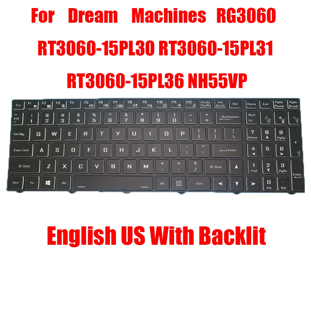 Keyboard For Dream Machines RT3060 RT3060-15PL30 RT3060-15PL31 RT3060-15PL36 NH55VP English US Black With Backlit New
Keyboard For Dream Machines RT3060 RT3060-15PL30 RT3060-15PL31 RT3060-15PL36 NH55VP English US Black With Backlit New