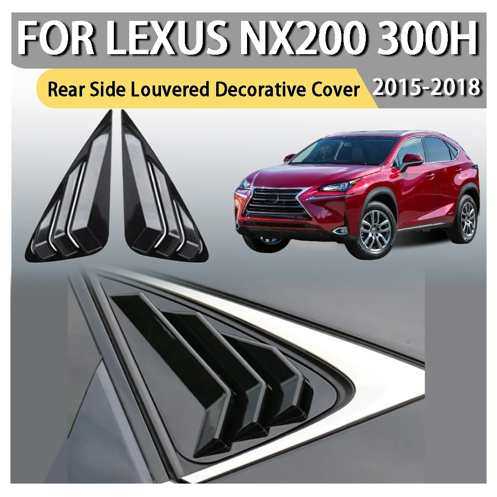 ABS Plastic Car Styling Rear Side Louvered Decorative Cover For Lexus NX200 300H 2015 2016 2017 2018 Car Decoration Car Upgrade
ABS Plastic Car Styling Rear Side Louvered Decorative Cover For Lexus NX200 300H 2015 2016 2017 2018 Car Decoration Car Upgrade