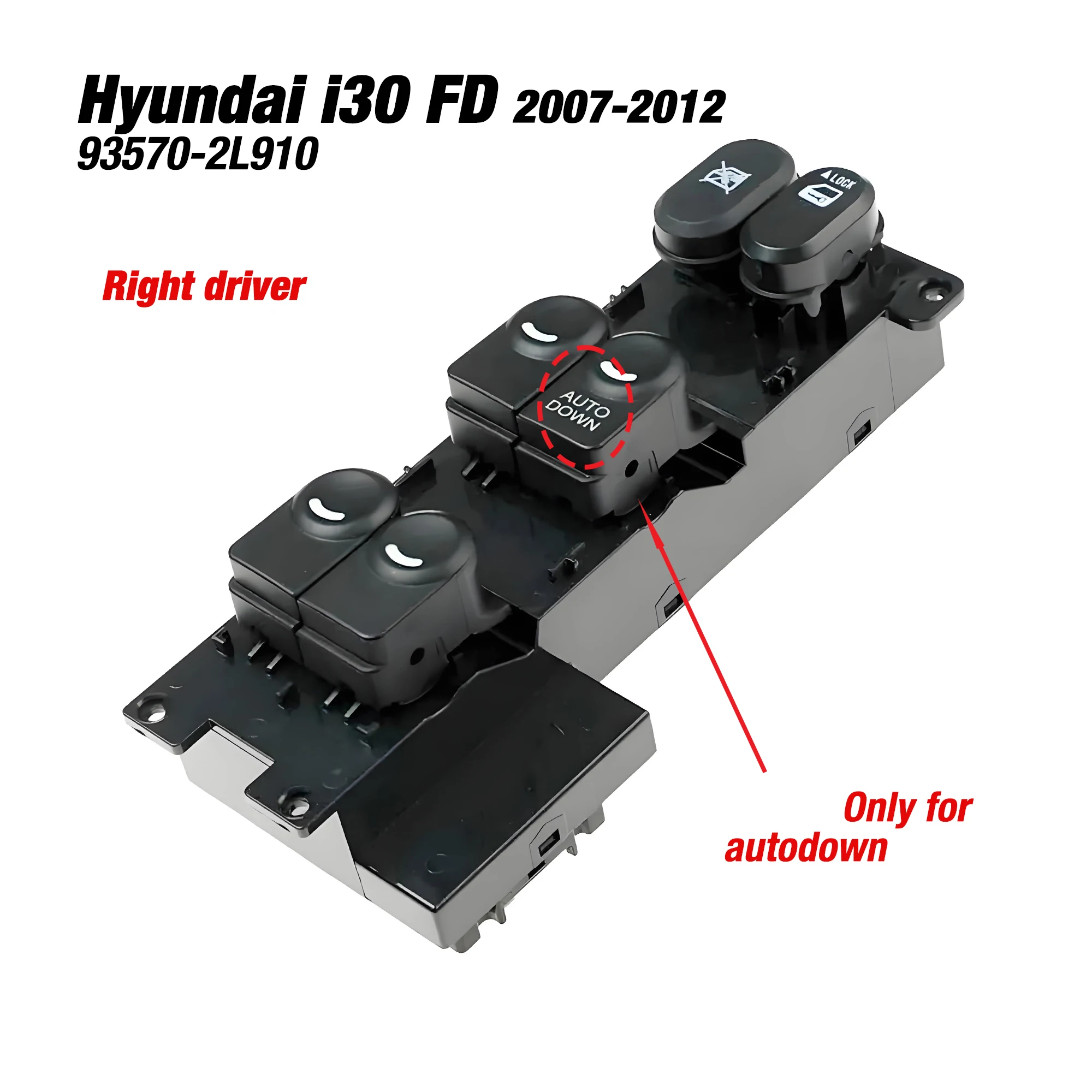 93570-2L910 93580-2L010 For Hyundai i30 FD 2007-2012,RHD Right driver Master Window Lifter Control Switch & Rear Switch Button
93570-2L910 93580-2L010 For Hyundai i30 FD 2007-2012,RHD Right driver Master Window Lifter Control Switch & Rear Switch Button