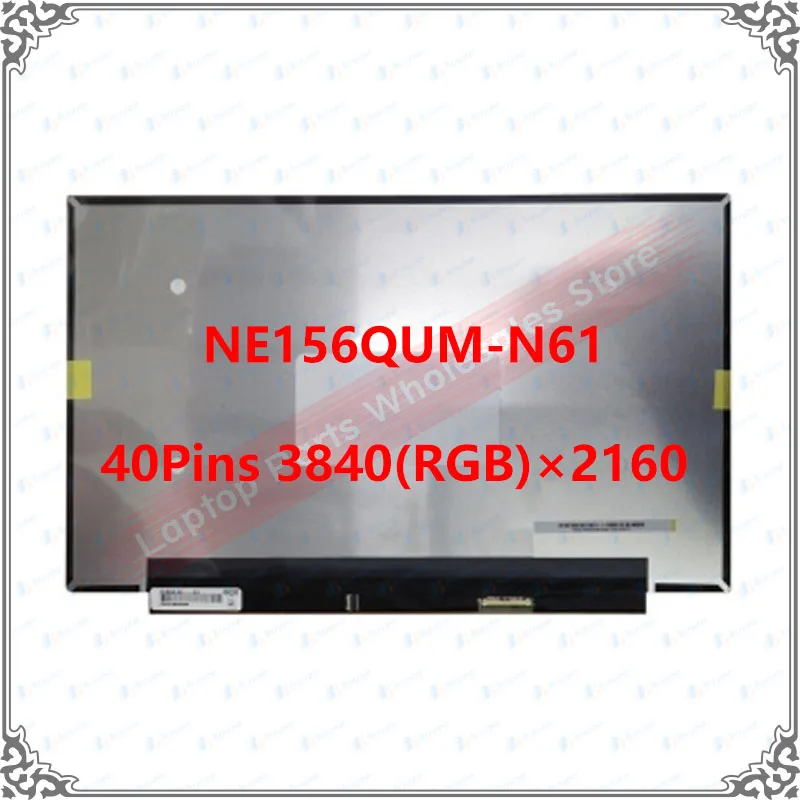 15.6" Laptop LCD Screen NE156QUM-N61 NE156QUM N61 LCD Display Monitor 4K 3840x2160 UHD 40Pins
15.6" Laptop LCD Screen NE156QUM-N61 NE156QUM N61 LCD Display Monitor 4K 3840x2160 UHD 40Pins