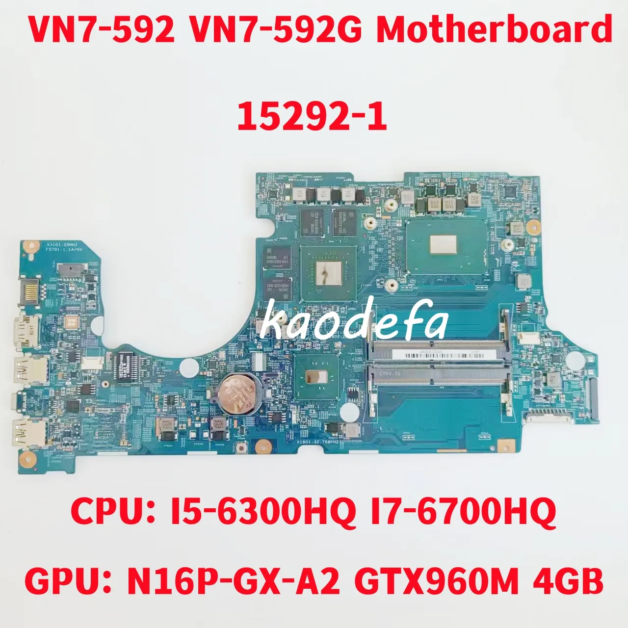 15292-1 для ACER Aspire VN7-592 VN7-592G материнская плата для ноутбука: I5-6300HQ GPU: I7-6700HQ GTX960M 4GB 100% Test OK
15292-1 для ACER Aspire VN7-592 VN7-592G материнская плата для ноутбука: I5-6300HQ GPU: I7-6700HQ GTX960M 4GB 100% Test OK