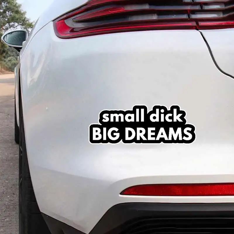 Small Dick Big Dreams Car Sticker Vinyl Decal Waterproof Rear Window Motorcycle Camper Bumper Truck Laptop Decoration Y121
Small Dick Big Dreams Car Sticker Vinyl Decal Waterproof Rear Window Motorcycle Camper Bumper Truck Laptop Decoration Y121