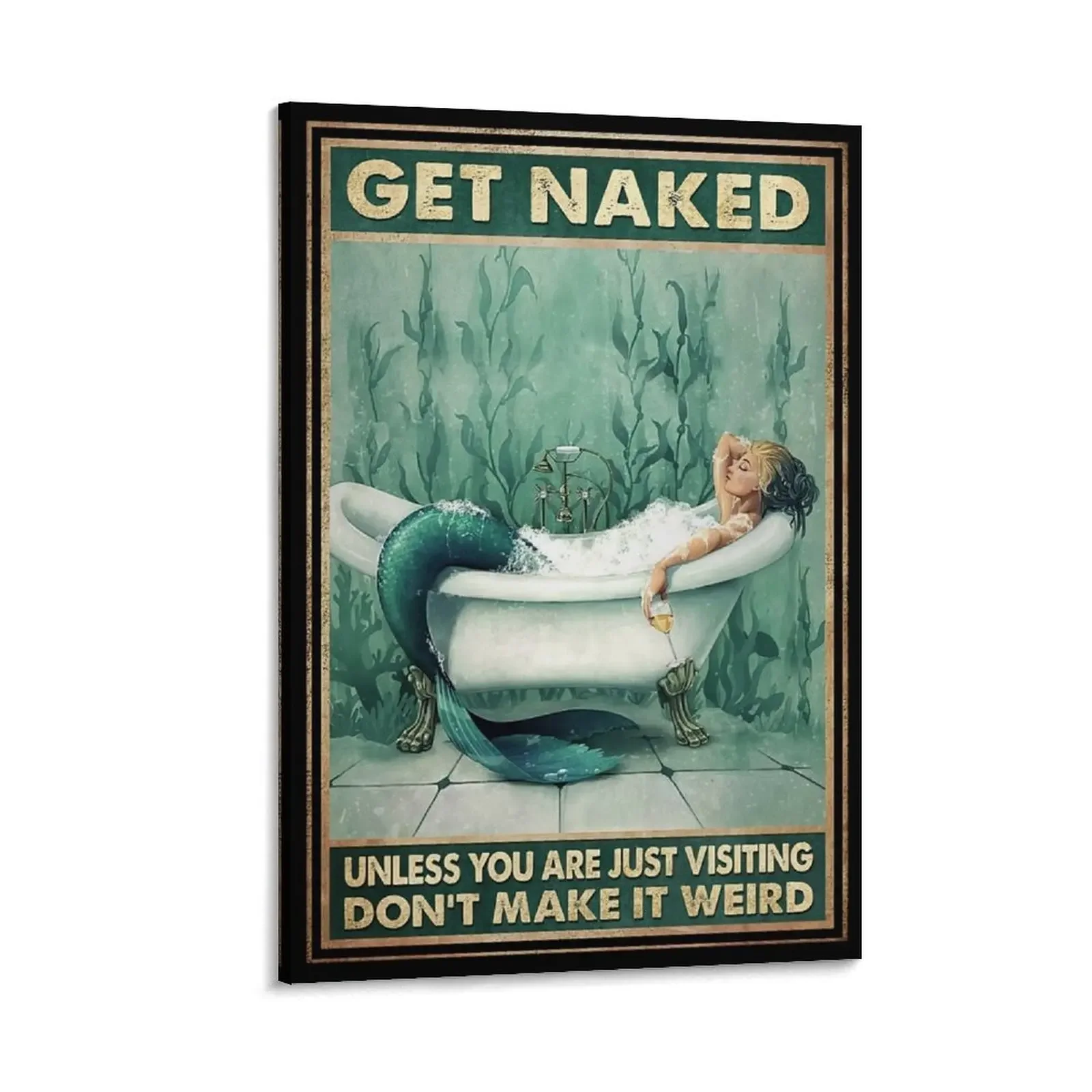 Mermaid Bathroom And Wine Get Naked Unless You Are Just Visiting Don't Make It Weird Canvas Painting decoration for the room
Mermaid Bathroom And Wine Get Naked Unless You Are Just Visiting Don't Make It Weird Canvas Painting decoration for the room