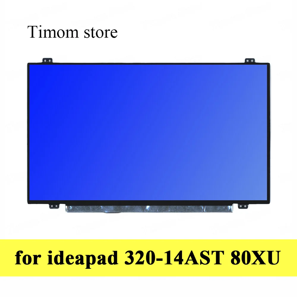 for Ideapad 320-14AST 80XU 14.0 Lenovo Laptop LCD WLED Monitor HD 1366 FHD 1920 Slim 30 pin Compatible Panels for LG BOE AUO INX
for Ideapad 320-14AST 80XU 14.0 Lenovo Laptop LCD WLED Monitor HD 1366 FHD 1920 Slim 30 pin Compatible Panels for LG BOE AUO INX
