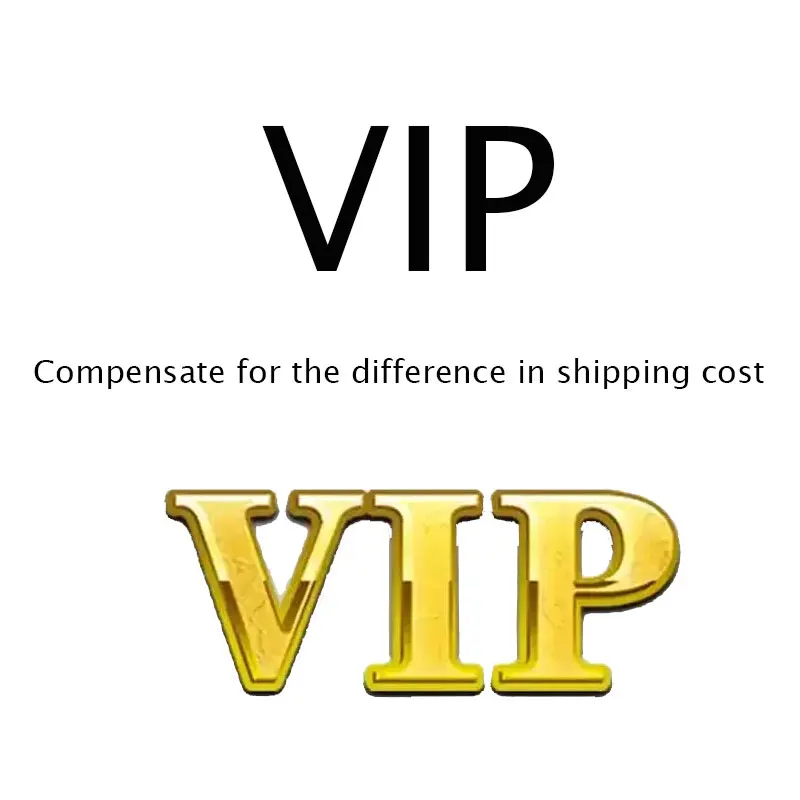 VIP Compensate for the difference in shipping cost
VIP Compensate for the difference in shipping cost