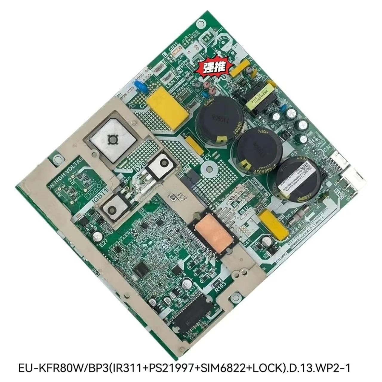 D.13.WP2-1 EU-KFR80W/BP3 Inverter AC Outdoor Unit Main Control Board IR311 PS21997 SIM6822 Air Conditioner Replacement PCB Board
D.13.WP2-1 EU-KFR80W/BP3 Inverter AC Outdoor Unit Main Control Board IR311 PS21997 SIM6822 Air Conditioner Replacement PCB Board