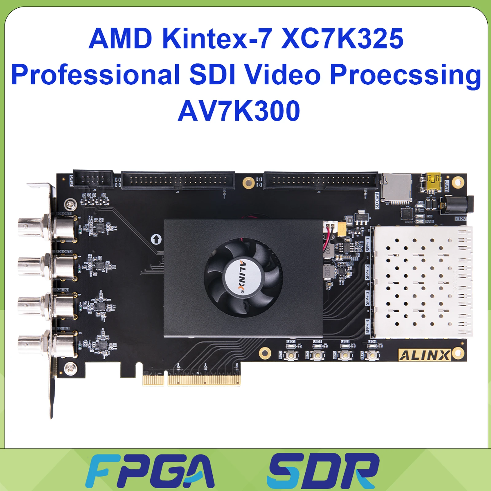ALINX AV7K300 FPGA Development Board AMD Kintex-7 K4 XC7K325T SDI PCIe 2.0 Video Processing for AI Vision Project
ALINX AV7K300 FPGA Development Board AMD Kintex-7 K4 XC7K325T SDI PCIe 2.0 Video Processing for AI Vision Project