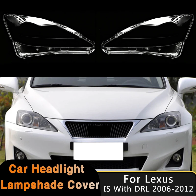 For Lexus IS250 IS300 IS350 2006-2012 DRL Type Car Headlight Transparent Lampshade Cap Auto Headlight Lens Lampshade Cover Case
For Lexus IS250 IS300 IS350 2006-2012 DRL Type Car Headlight Transparent Lampshade Cap Auto Headlight Lens Lampshade Cover Case