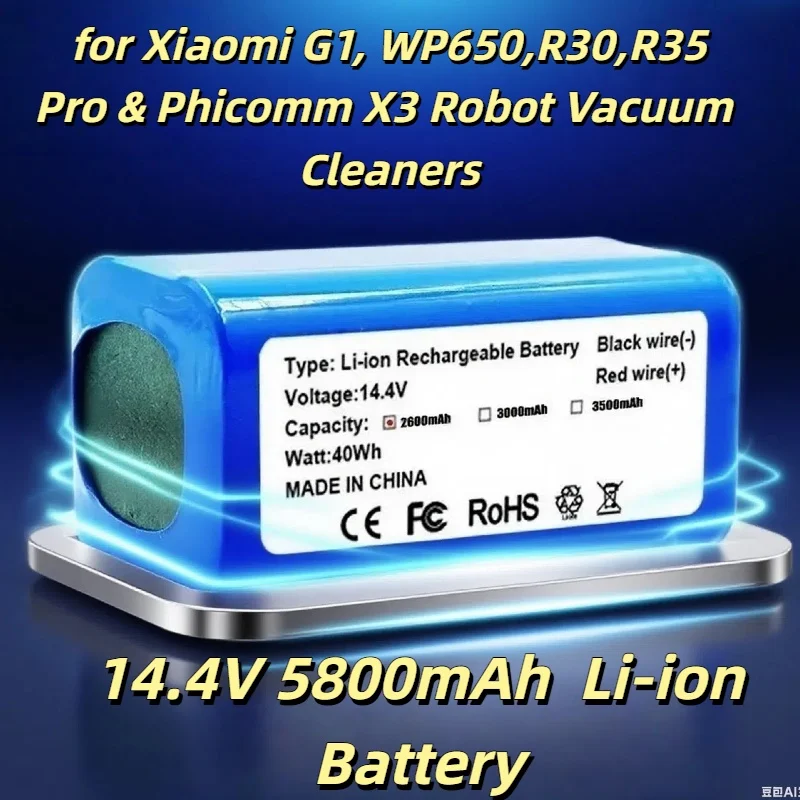 14.4V 5800mAh Li-ion Battery for Xiaomi G1, WP650,R30,R35 Pro & Phicomm X3 Robot Vacuum Cleaners,Reliable Long-Lasting Power
14.4V 5800mAh Li-ion Battery for Xiaomi G1, WP650,R30,R35 Pro & Phicomm X3 Robot Vacuum Cleaners,Reliable Long-Lasting Power