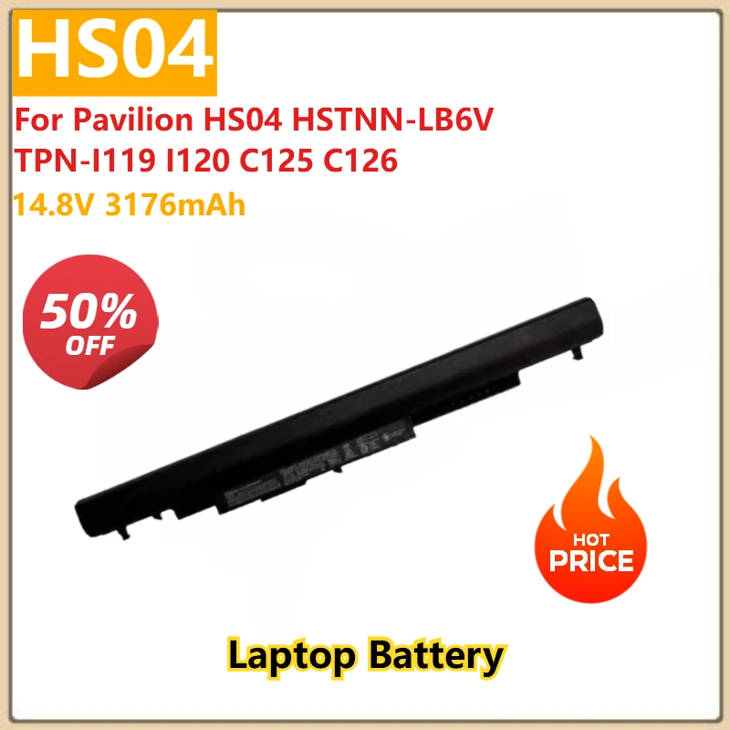For Pavilion HS04 HSTNN-LB6V TPN-I119 I120 C125 C126 Replacement Laptop Battery HS04 14.8V 3176mAh
For Pavilion HS04 HSTNN-LB6V TPN-I119 I120 C125 C126 Replacement Laptop Battery HS04 14.8V 3176mAh