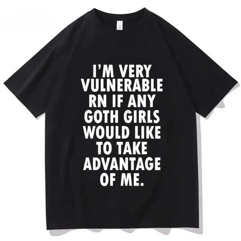 Funny Im Very Vulnerable Right Now If Any Goth Girls T-shirt Women Clothing Fashion Hip Hop T-shirts Loose T Shirts
Funny Im Very Vulnerable Right Now If Any Goth Girls T-shirt Women Clothing Fashion Hip Hop T-shirts Loose T Shirts