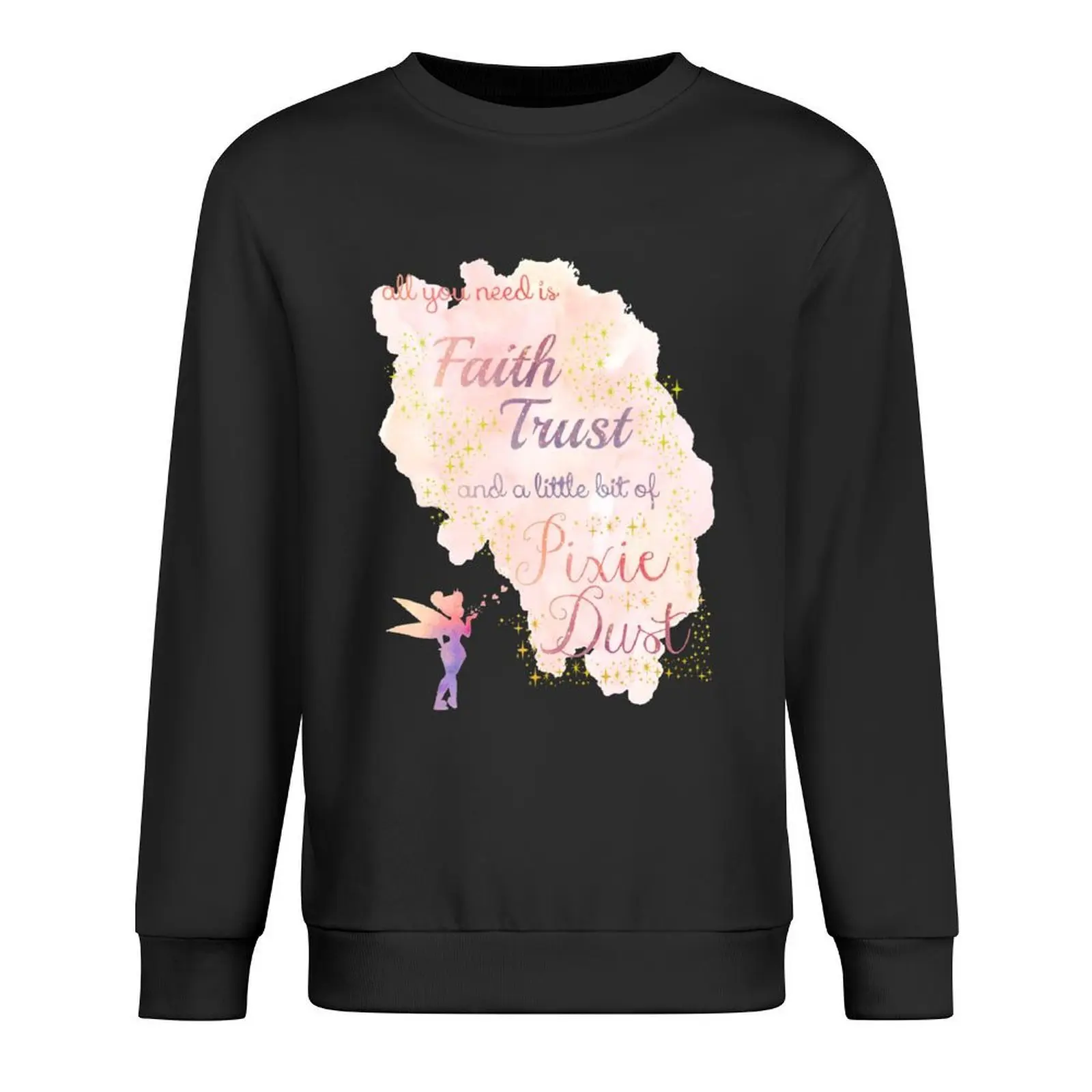 All You Need is Faith, Trust, and a Little Bit of Pixie Dust Pullover winter clothes men's clothes tracksuits new sweatshirts
All You Need is Faith, Trust, and a Little Bit of Pixie Dust Pullover winter clothes men's clothes tracksuits new sweatshirts