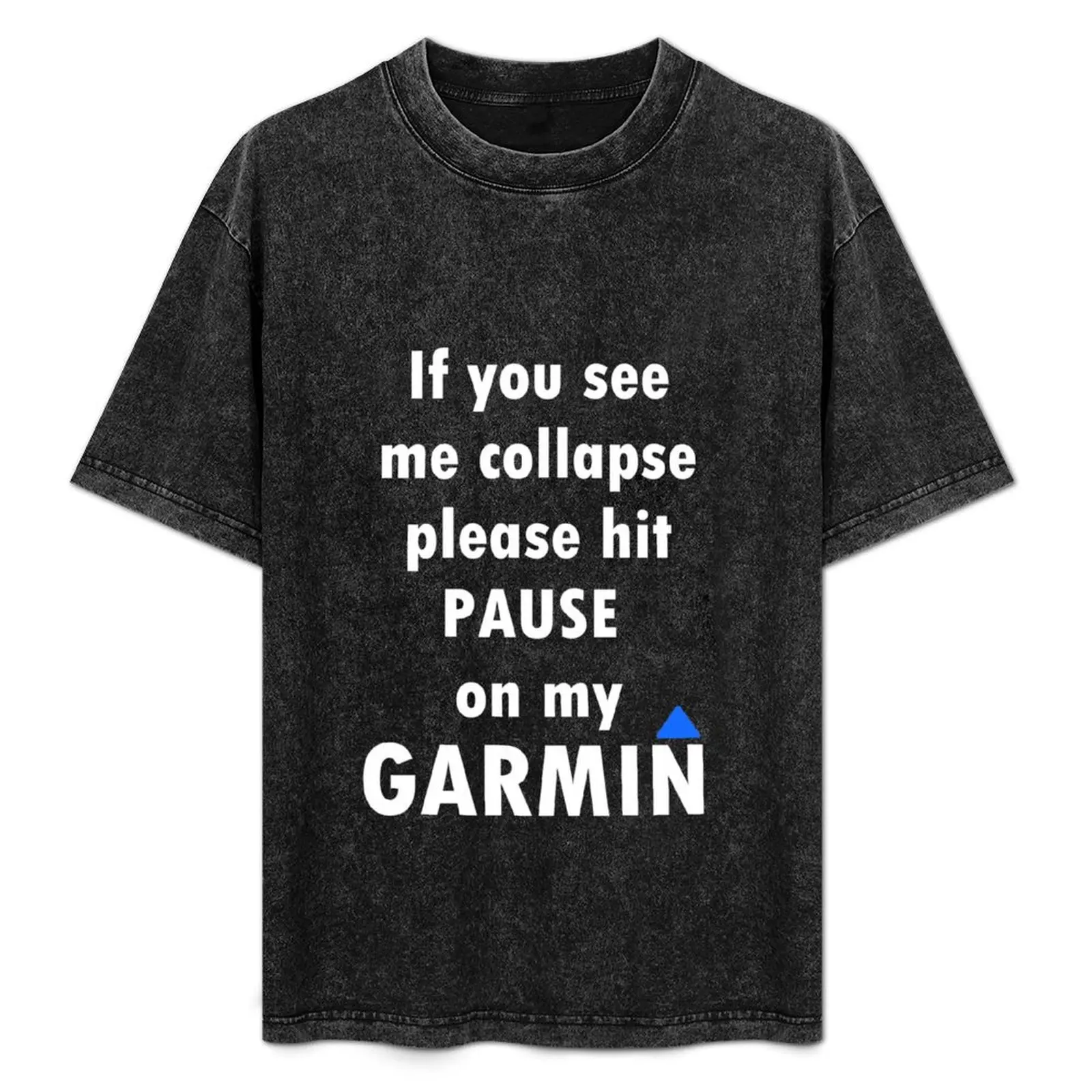 If you see me collapse please hit pause on my garmin T-Shirt No Iron Casual Short Sleeve Top
If you see me collapse please hit pause on my garmin T-Shirt No Iron Casual Short Sleeve Top