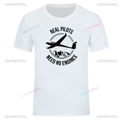 Real Pilots Need No Engines Sailplane or Glider T-shirt Summer Style Harajuku Casual Fashion Loose Short Sleeve Male T Shirts