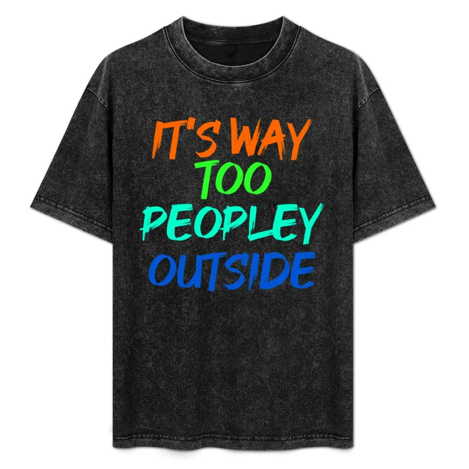 It's Way Too Peopley Outside Classic Funny Essential Gift T-Shirt UV Sun Protection Tee Shirt
It's Way Too Peopley Outside Classic Funny Essential Gift T-Shirt UV Sun Protection Tee Shirt