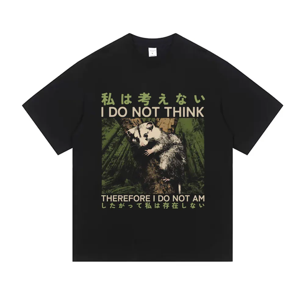 I Do Not Think Therefore I Do Not Am T-shirt Funny Japanese Style Opossum Vintage Tshirt Unisex Fashion Humor Oversized T Shirts
I Do Not Think Therefore I Do Not Am T-shirt Funny Japanese Style Opossum Vintage Tshirt Unisex Fashion Humor Oversized T Shirts