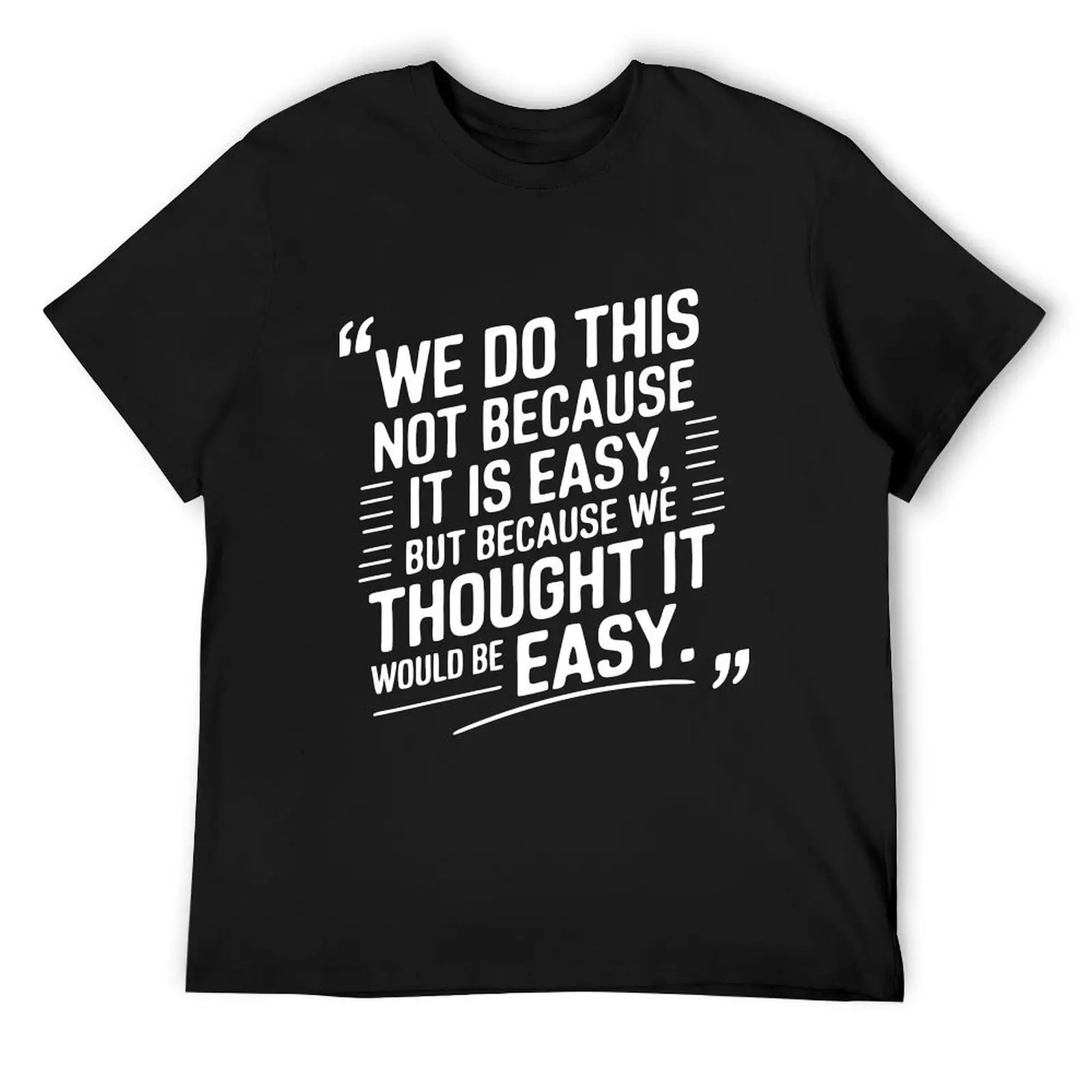 we do this not because it is easy but because we thought it would be easy T-Shirt anime shirt clothing for men
we do this not because it is easy but because we thought it would be easy T-Shirt anime shirt clothing for men