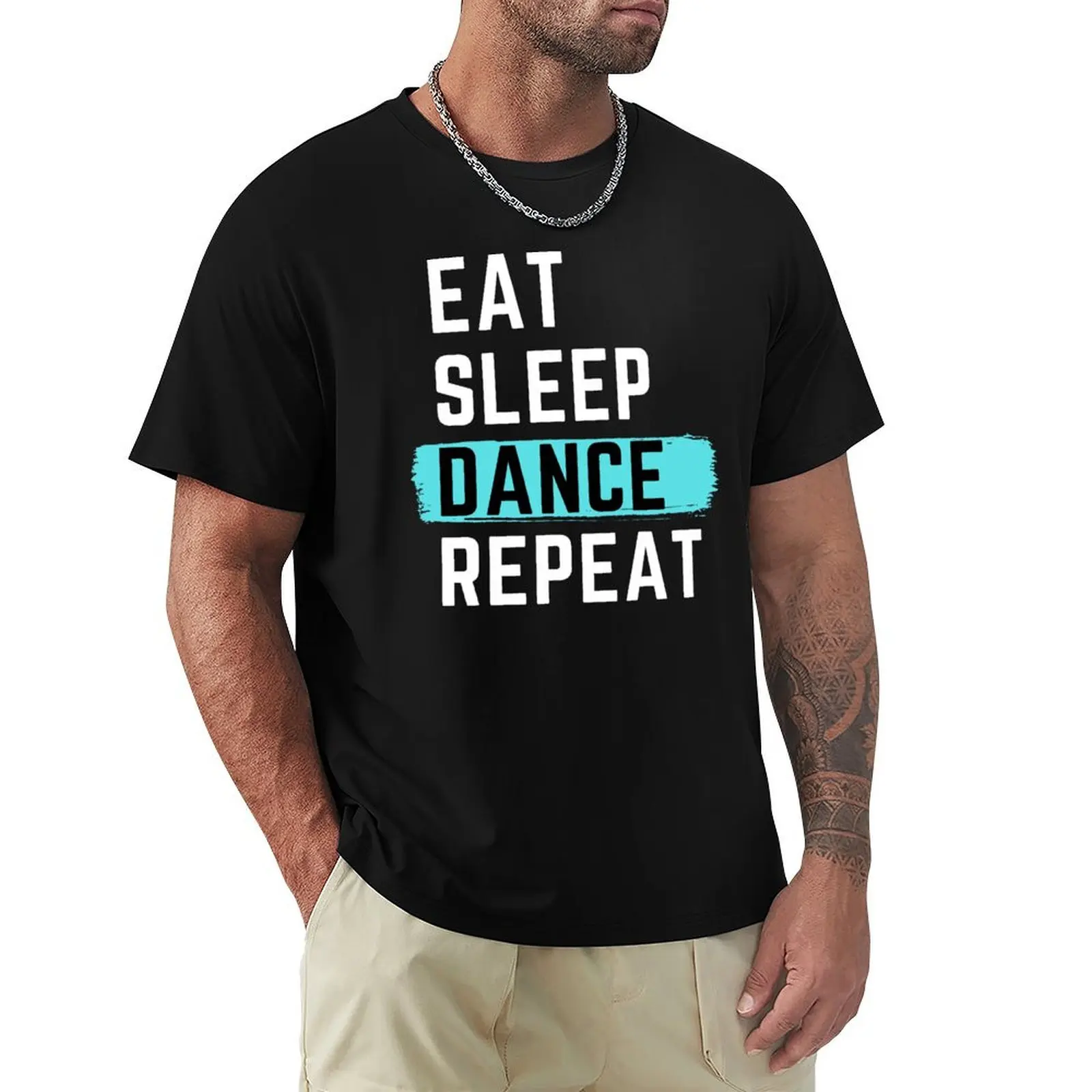 Eat Sleep Dance Repeat T-Shirt funny meme t-shirts boys whites Clothing quick drying men tshirt
Eat Sleep Dance Repeat T-Shirt funny meme t-shirts boys whites Clothing quick drying men tshirt