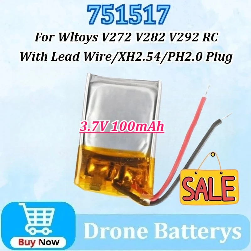751517 3.7V 100mAh XH2.54/PH2.0 Plug Lipo Drone Battery for Wltoys V272 V282 V292 RC Quadcopter Drone Remote Control Helicopter
751517 3.7V 100mAh XH2.54/PH2.0 Plug Lipo Drone Battery for Wltoys V272 V282 V292 RC Quadcopter Drone Remote Control Helicopter