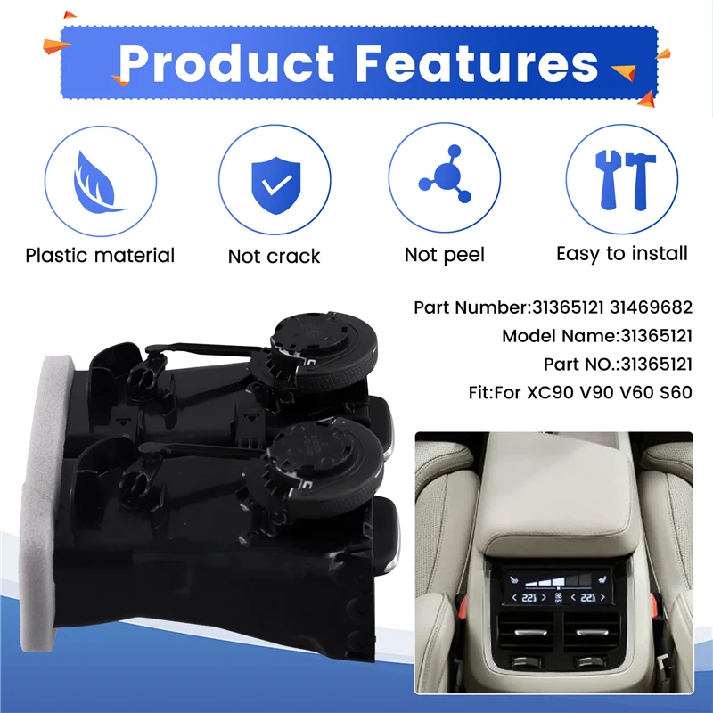 31365121 Car Rear Air Conditioning Vent For Volvo XC90 V90 S60 31469682 31365121
31365121 Car Rear Air Conditioning Vent For Volvo XC90 V90 S60 31469682 31365121