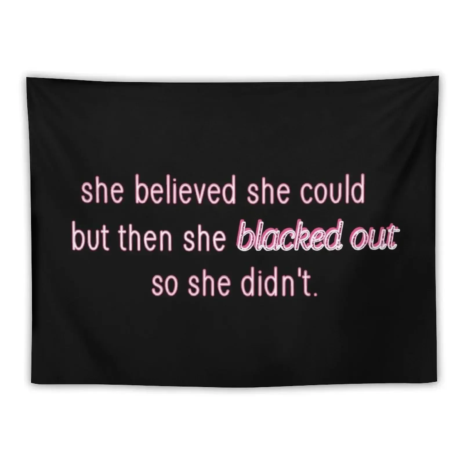 She believed she could, but she blacked out Tapestry Wallpapers Home Decor Bedroom Decorations Tapestry
She believed she could, but she blacked out Tapestry Wallpapers Home Decor Bedroom Decorations Tapestry
