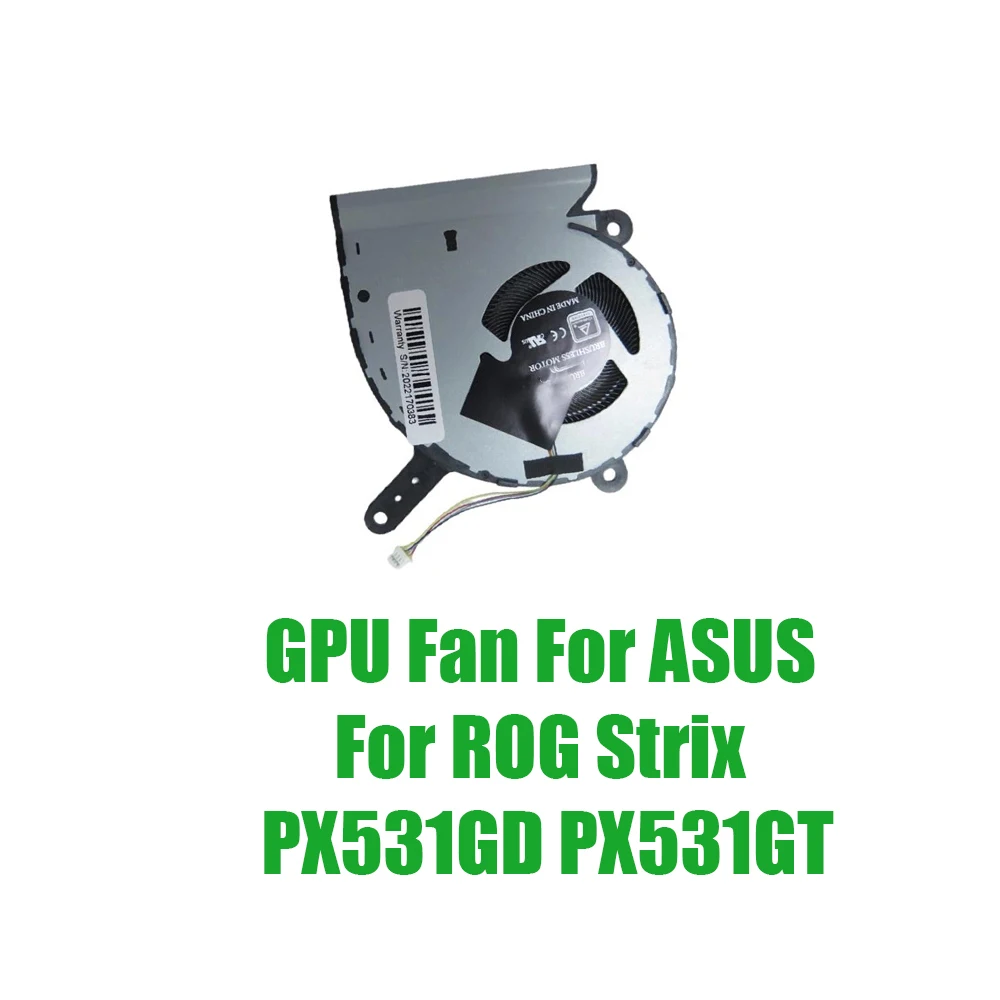 For ASUS For ROG Strix PX531GD PX531GT DC5V 0.5A Replacement Laptop GPU Fan
For ASUS For ROG Strix PX531GD PX531GT DC5V 0.5A Replacement Laptop GPU Fan