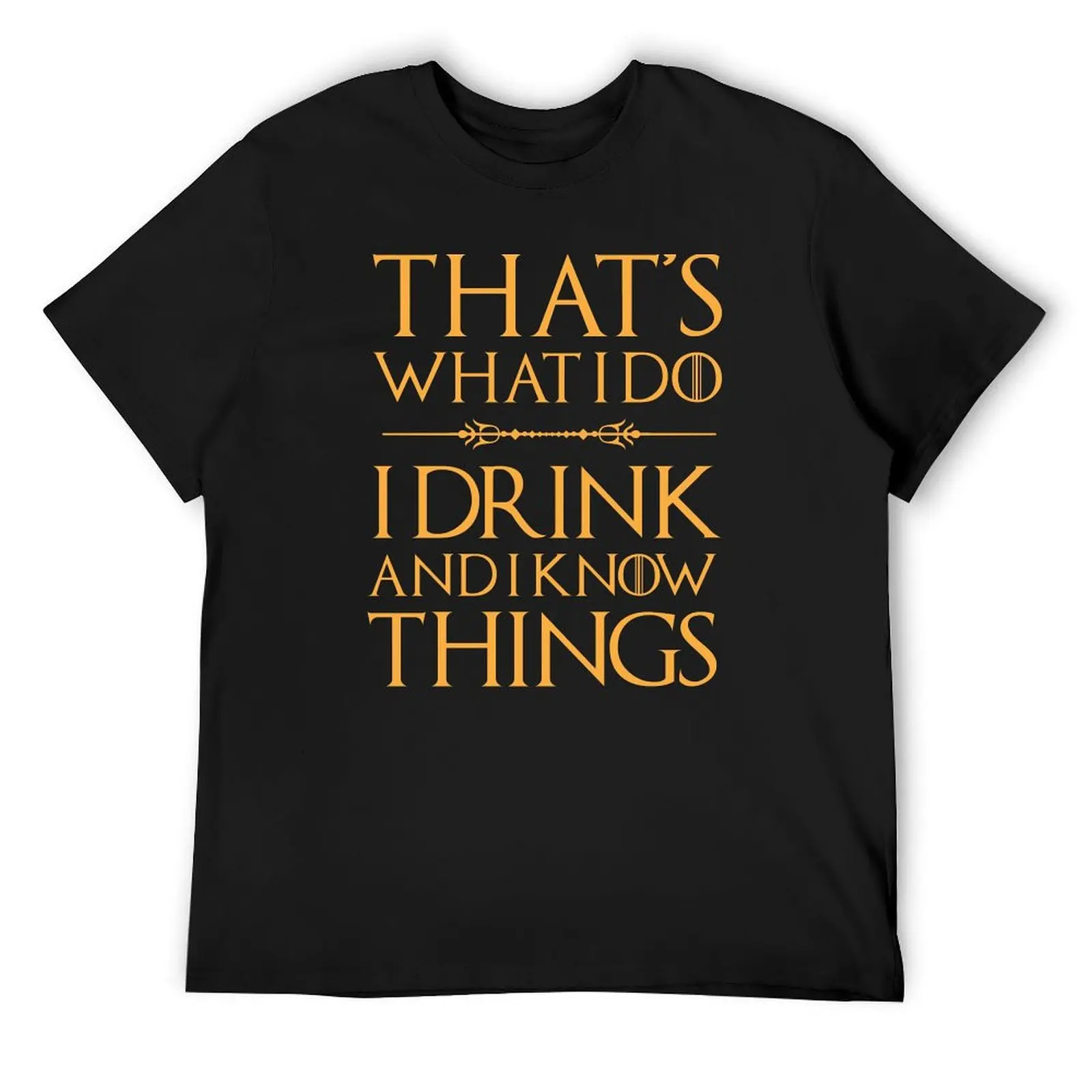 That's What I Do, I Drink And I Know Things T Shirt Drinking T-Shirt for a boy animal prinfor boys anime shirts men
That's What I Do, I Drink And I Know Things T Shirt Drinking T-Shirt for a boy animal prinfor boys anime shirts men