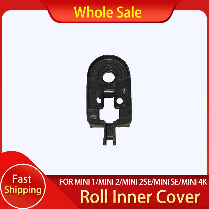 Original Roll Inner Cover For Mini 2/4K PTZ Limit Bracket Replacement Accessories Repair Spare Parts
Original Roll Inner Cover For Mini 2/4K PTZ Limit Bracket Replacement Accessories Repair Spare Parts
