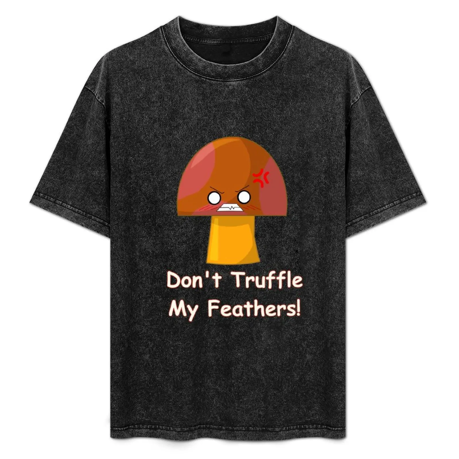 Don't Truffle My Feathers! T-Shirt Sports Casual Short Sleeve Cotton Tee
Don't Truffle My Feathers! T-Shirt Sports Casual Short Sleeve Cotton Tee