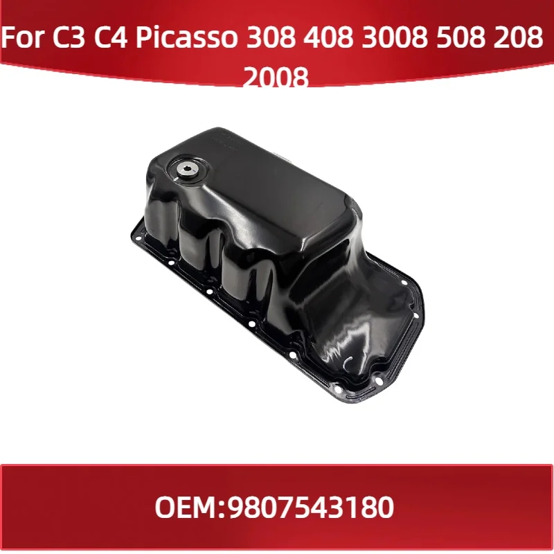 9807543180 Fit for Citroen C3 C4 Picasso for Peugeot 308 408 3008 508 208 2008 1.6T DS4 DS5 engine oil pan
9807543180 Fit for Citroen C3 C4 Picasso for Peugeot 308 408 3008 508 208 2008 1.6T DS4 DS5 engine oil pan