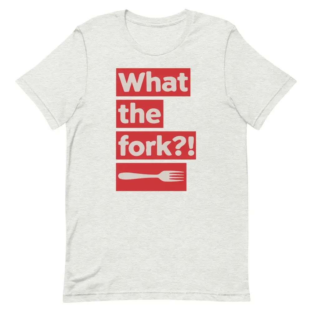 What the Fork T Shirt
What the Fork T Shirt