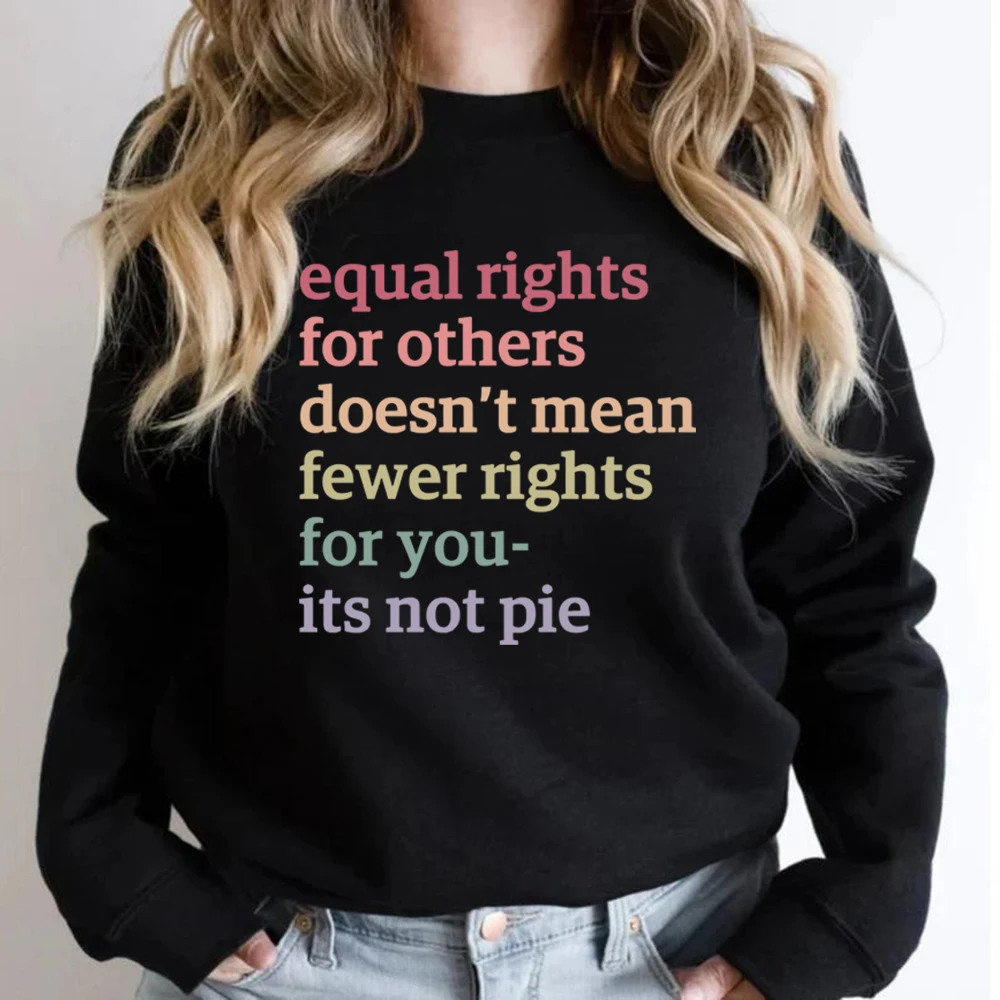 Equal Rights for Others Doesn't Mean Fewer Rights for You It's Not Pie Sweatshirt Social Justice Sweater Human Rights Hoodies
Equal Rights for Others Doesn't Mean Fewer Rights for You It's Not Pie Sweatshirt Social Justice Sweater Human Rights Hoodies