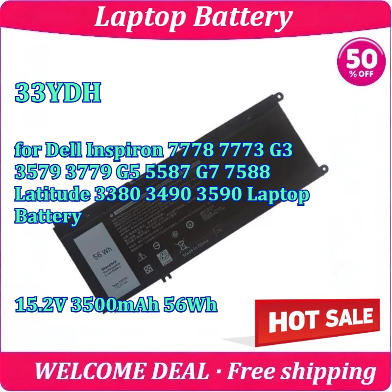 New 33YDH for Dell Inspiron 7778 7773 G3 3579 3779 G5 5587 G7 7588 Latitude 3380 3490 3590 Laptop Battery 15.2V 3500mAh 56Wh
New 33YDH for Dell Inspiron 7778 7773 G3 3579 3779 G5 5587 G7 7588 Latitude 3380 3490 3590 Laptop Battery 15.2V 3500mAh 56Wh