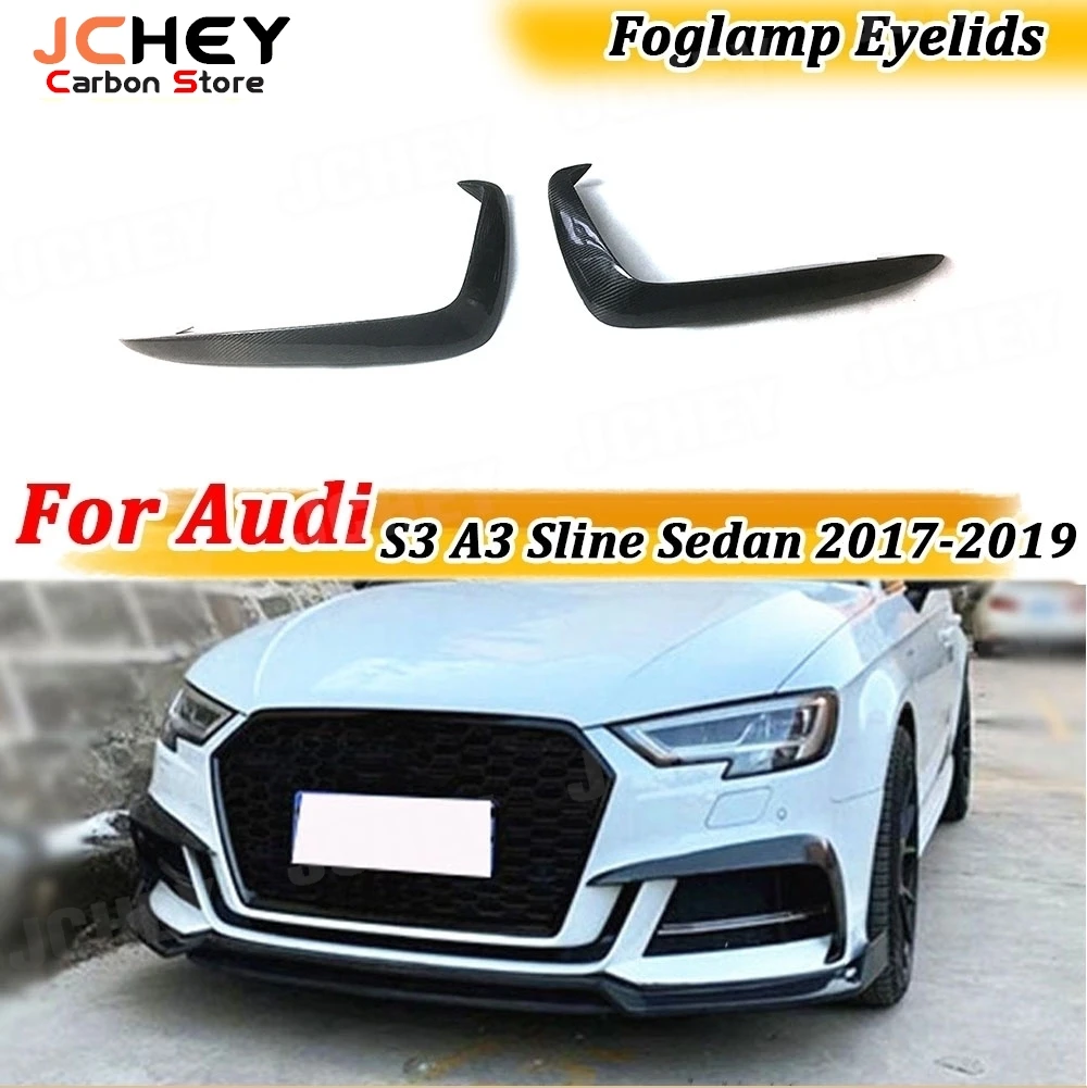 JCHEY for Audi S3 A3 Sline Sedan 2017-2019 Carbon Fiber Front Fog Lamp Eyelids Splitters Fin Canards Trims FRP Accessories
JCHEY for Audi S3 A3 Sline Sedan 2017-2019 Carbon Fiber Front Fog Lamp Eyelids Splitters Fin Canards Trims FRP Accessories